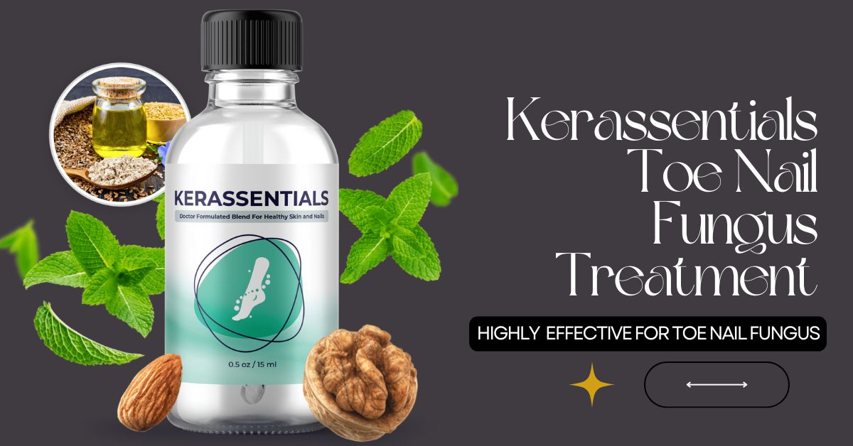 Kerassentials Toenail Fungus Oil Review: Does It Really Work?
                       